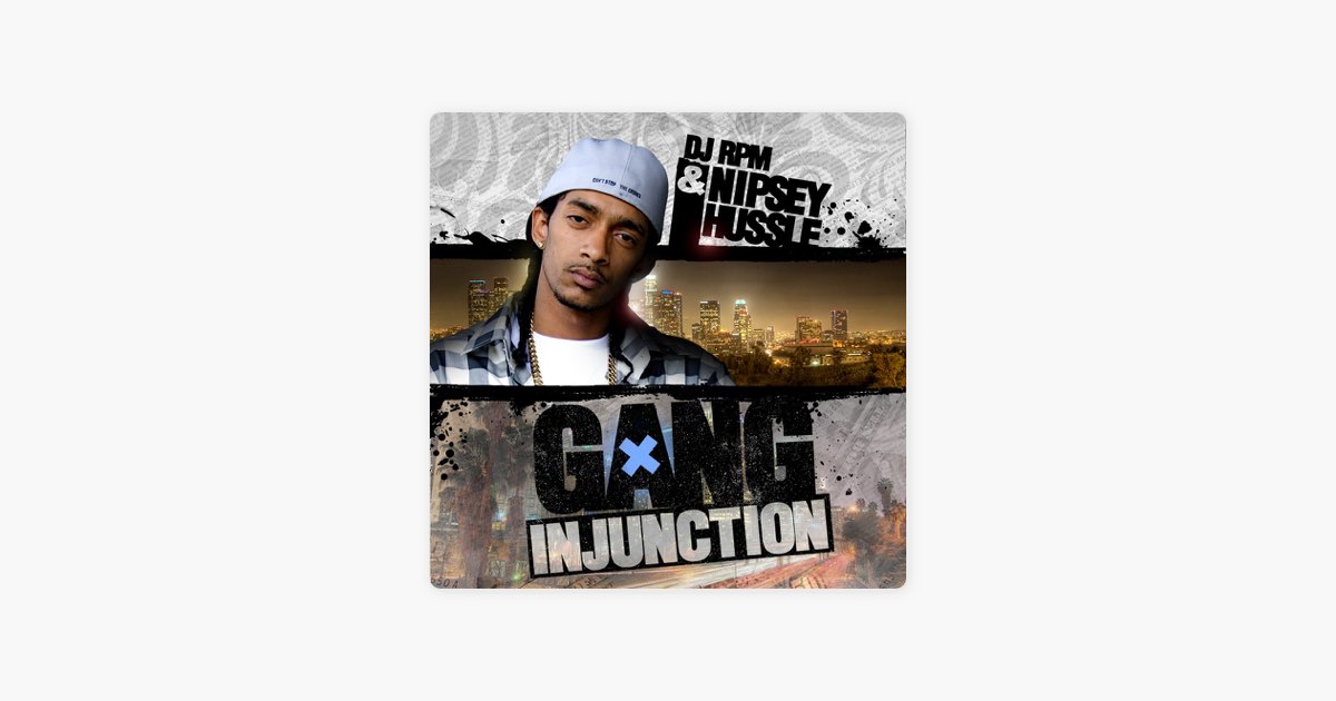 Gang Injunction - Album by Nipsey Hussle - Apple Music